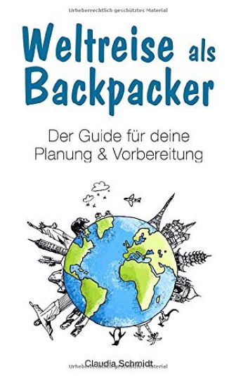 Weltreise als Backpacker: Der Guide für deine Planung & Vorbereitung